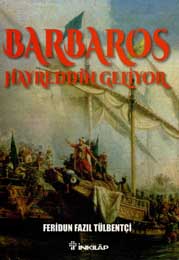 Barbaros Hayreddin Geliyor (Tarihsel Roman)